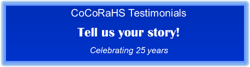 CoCoRaHS Testimonials - Tell us your story!